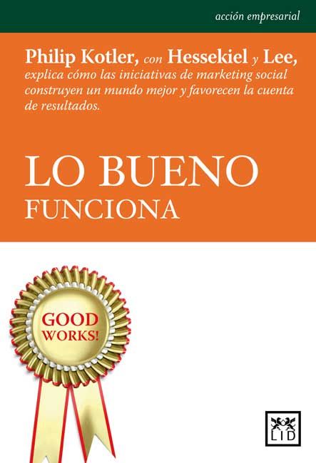 Lo bueno funciona, de Kotler, Philip | portada del libro