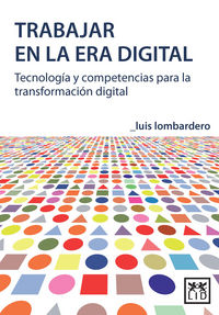 Trabajar en la era digital, de Lombardero Rodil, Luis | portada del libro