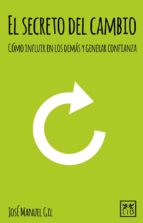 SECRETO DEL CAMBIO, EL, de JOSE MANUEL GIL VEGAS | portada del libro