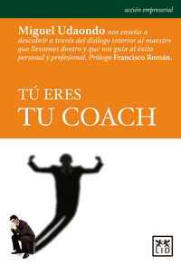 Tú eres tu coach, de Udaondo Durán, Miguel | portada del libro