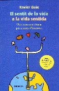 SENTIT DE LA VIDA O LA VIDA SENTIDA ***, de GUIX, XAVIER | portada del libro