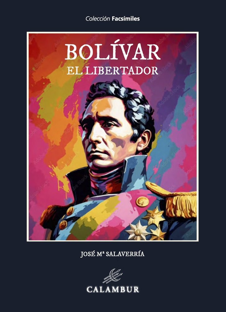 BOLIVAR EL LIBERTADOR, de SALAVERRIA, JOSE MA. | portada del libro
