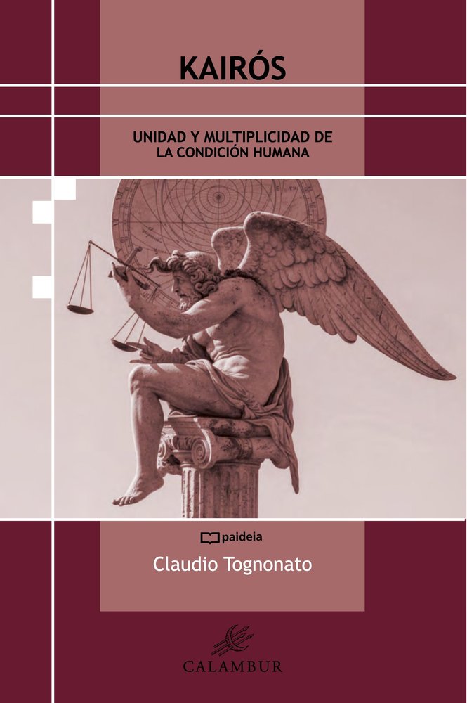 KAIROS UNIDAD Y MULTIPLICIDAD DE LA CONDICION HUMANA, de TOGNONATO, CLAUDIO | portada del libro