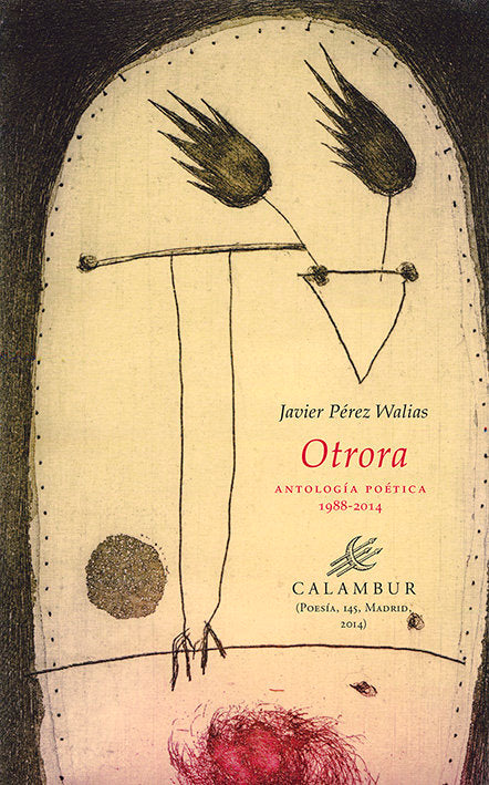 Otrora (Antología poética 1988-2014), de Pérez Walias, Javier | portada del libro