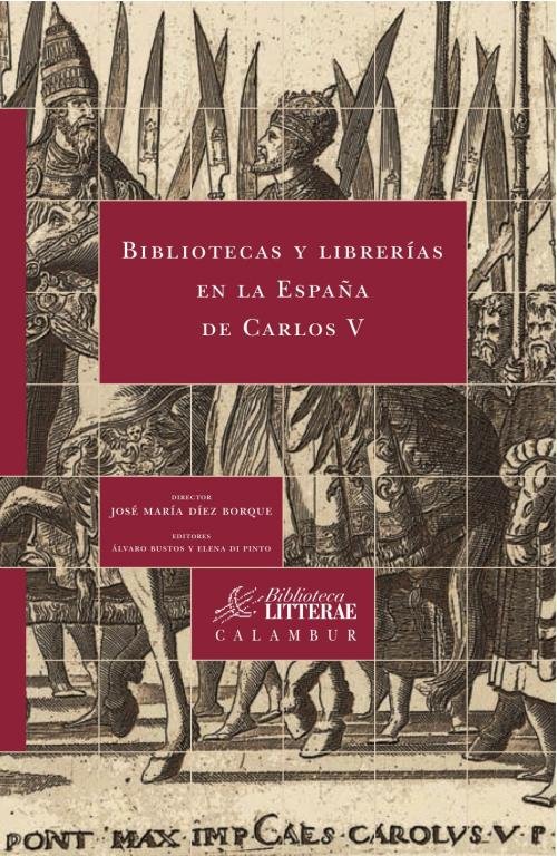 Bibliotecas y librer¡as en la España de Carlos V, de D¡EZ BORQUE, JOSE MAR¡A | portada del libro