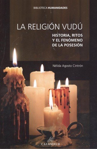 RELIGIO VUDU HISTORIA RITOS Y EL FENOMENO DE LA POSESION, de AGOSTO CINTRON,NELIDA | portada del libro