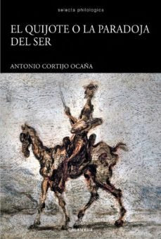 EL QUIJOTE O LA PARADOJA DEL SER, de CORTIJPO OCAÑA, ANTONIO | portada del libro