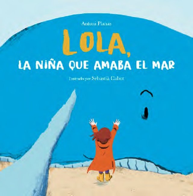 LOLA, LA NIÑA QUE AMABA EL MAR, de ANTONI PLANAS | portada del libro