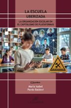 LA ESCUELA UBERIZADA, de MARIA ISABEL PARDO BALDOVI | portada del libro