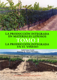 LA PRODUCCIÓN INTEGRADA EN MATERIALES LEÑOSOS. TOMO I. LA PRODUCCIÓN INTEGRADA EN EL VIÑEDO., de Salazar Hernández | portada 