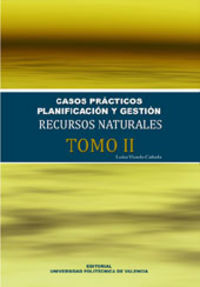 CASOS PRÁCTICOS. PLANIFICACIÓN Y GESTIÓN DE RECURSOS NATURALES (TOMO II), de Vicedo Cañada | portada del libro