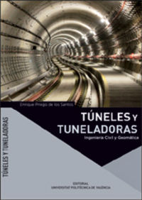 TÚNELES Y TUNELADORAS. NOCIONES GENERALES Y TOPOGRAFÍA PARA SU GUIADO., de Priego De Los Santos | portada del libro