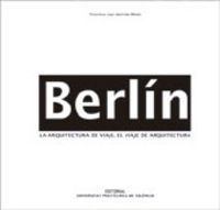 BERLÍN. LA ARQUITECTURA DEL VIAJE-EL VIAJE DE ARQUITECTURA, de Martínez Pérez | portada del libro