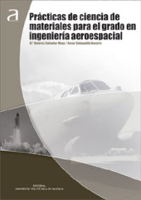 PRÁCTICAS DE CIENCIA DE MATERIALES PARA EL GRADO EN INGENIERÍA AEROESPACIAL, de Salvador Moya | portada del libro