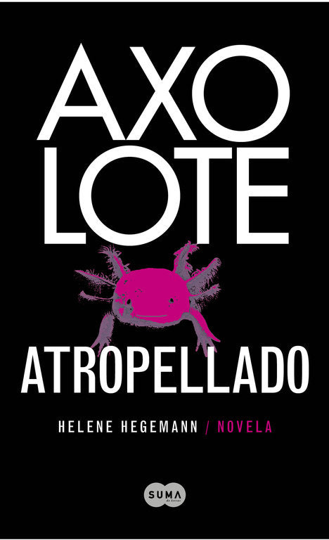 Axolote atropellado, de Hegemann | portada del libro
