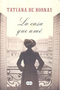 CASA QUE AME,LA, de DE ROSNAY,TATIANA | portada del libro