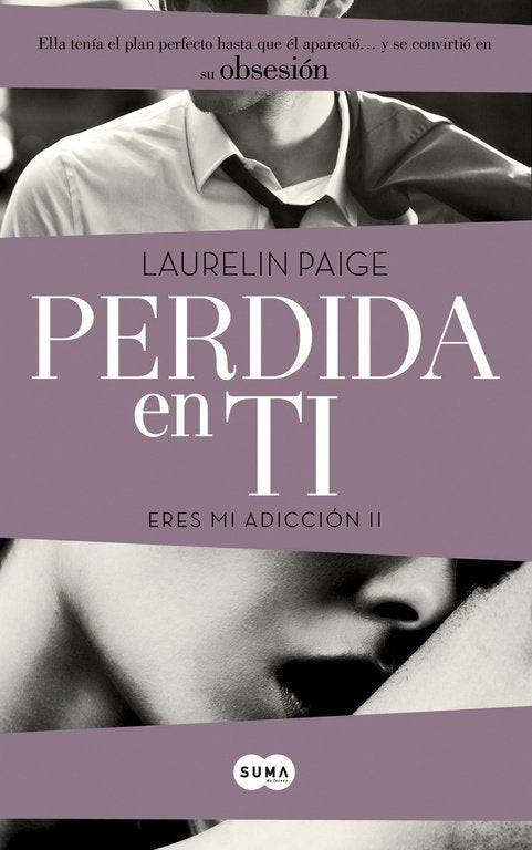 Perdida en ti (Eres mi adicción 2), de Paige, Laurelin | portada del libro