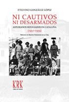 Ni cautivos ni desarmados, de GONZALEZ LOPEZ, ETELVINO | portada del libro