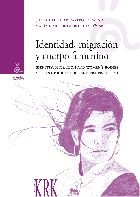 IDENTIDAD, MIGRACION Y CUERPO FEMENINO = IDENTITY, MIGRATION AND WOMEN'S BODIES AS SITES OF KNOWLEDG, de SILVIA DEL PILAR CAS
