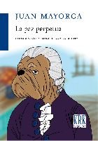 PAZ PERPETUA, LA, de MAYORGA, JUAN | portada del libro