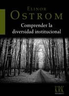 COMPRENDER LA DIVERSIDAD INSTITUCIONAL, de OSTROM, ELINOR | portada del libro