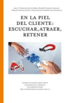 En la piel del cliente: Escuchar, atraer, retener, de Varios autores | portada del libro