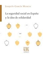 La seguridad social en España y la idea de solidaridad, de García Murcia, Joaquín | portada del libro