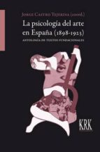 La psicología del arte en España (1898-1923), de JORGE (COORD.) CASTRO TEJERINA | portada del libro