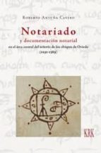 Notariado y documentacion notarial en el árez central del señorío de los obispos de Oviedo, de ROBERTO ANTUÑA CASTRO | portad