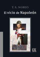 El vicio de Napoleón, de Norio, T. S. | portada del libro