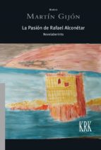 LA PASION DE RAFAEL ALCONETAR NOVELABERINTO, de Mario Martín Gijón | portada del libro