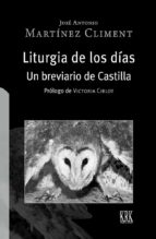 LITURGIA DE LOS DIAS UN BREVIARIO DE CASTILLA, de JOSE ANTONIO MARTINEZ CLIMENT | portada del libro