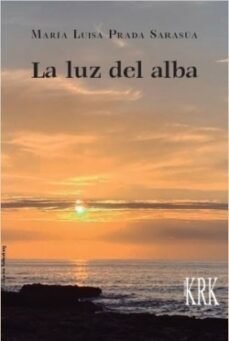 LA LUZ DEL ALBA, de MARIA LUISA PRADA SARASUA | portada del libro
