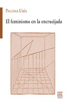 EL FEMINISMO EN LA ENCRUCIJADA, de PALOMA URIA | portada del libro