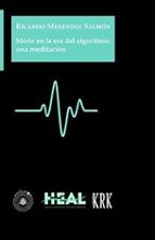 MORIR EN LA ERA DEL ALGORITMO: UNA MEDITACION, de Ricardo Menéndez Salmón | portada del libro