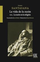 La vida de la razon o fases del progreso humano vol iii, de George Santayana | portada del libro