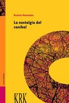 LA NOSTALGIA DEL CANIBAL, de NATALIA MENENDEZ | portada del libro