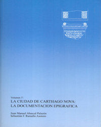 La Ciudad de Carthago Nova: la Documentación Epigráfica. Tomo I y Ii, de ABASCAL PALAZÓN | portada del libro