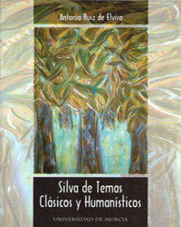 Silva de Temas Clasicos y Humanisticos, de RUIZ DE ELVIRA | portada del libro