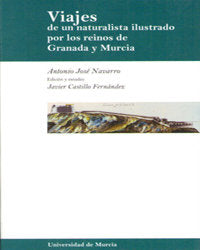 Viajes de Un Naturalista Ilustrado por los Reinos de Granada y Murcia, de CASTILLO FERNÁNDEZ | portada del libro