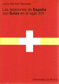Las Relaciones de España con Suiza en el Siglo Xix, de MARTÍNEZ MERCADER | portada del libro