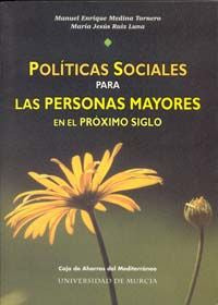 Políticas Sociales para las Personas Mayores en el Próximo Siglo, de MEDINA TORNERO | portada del libro