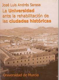 La Universidad ante la Rehabilitación de las Ciudades Historicas, de ANDRÉS SARASA | portada del libro