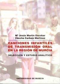 Canciones Infantiles de Transmisión Oral en la Región de Murcia, de MARTÍN ESCOBAR | portada del libro