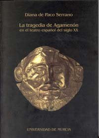 La Tragedia de Agamenón en el Teatro Español del Siglo Xx, de DE PACO SERRANO | portada del libro