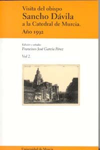 Visita del Obispo Sancho Dávila a la Catedral de Murcia. Año 1592. Vol. Ii, de GARCÍA PÉREZ | portada del libro