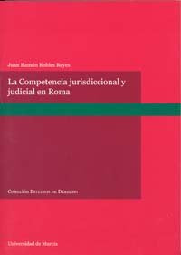 La Competencia Jurisdiccional y Judicial en Derecho Romano, de ROBLES REYES | portada del libro