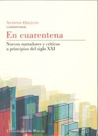 En Cuarentena. Nuevos Narradores y Criticos a Principios del Siglo Xxi, de OREJUDO | portada del libro