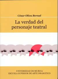Verdad del Personaje Teatral, La, de OLIVA BERNAL | portada del libro