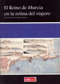 El Reino de Murcia en la Retina del Viajero, de GOBERNA FALQUE | portada del libro